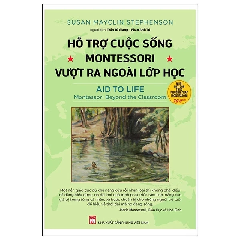 Hỗ Trợ Cuộc Sống - Montessori Vượt Ra Ngoài Lớp Học - Susan Mayclin Stephenson (Mới 100%) Phương pháp giáo dục trẻ các nước, NXB Phụ Nữ - SÁCH ĐẠI HỌC 484972