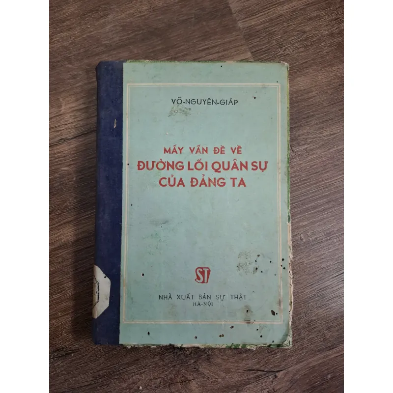 MẤY VẤN ĐỀ VỀ ĐƯỜNG LỐI QUÂN SỰ CỦA ĐẢNG TA - VÕ NGUYÊN GIÁP 726206