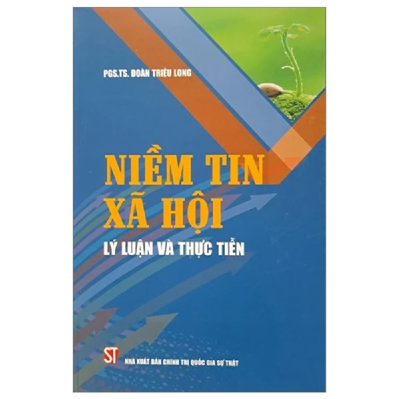 Niềm Tin Xã Hội - Lý Luận Và Thực Tiễn - Đoàn Triệu Long 330065