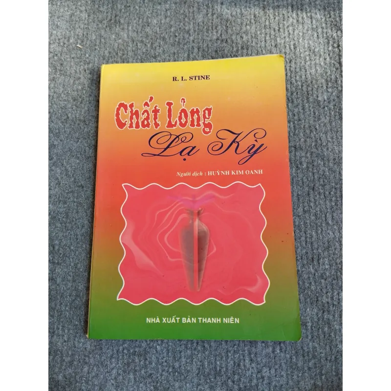 CHẤT LỎNG LẠ KỲ - R.L.STINE 574319