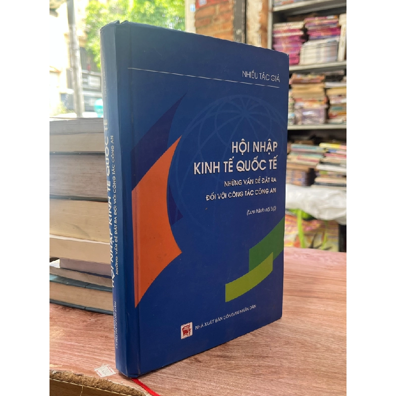 Hội nhập kinh tế quốc tế: Những vấn đề đặt ra đối với công tác công an - nhiều tác giả 474315