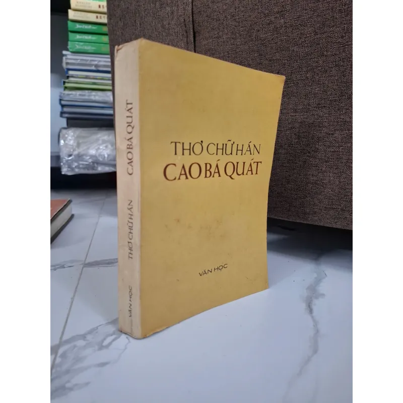 Thơ Chữ Hán Cao Bá Quát - Cao Bá Quát (Nhà xuất bản Văn học) - Văn học / Thơ ca 796870