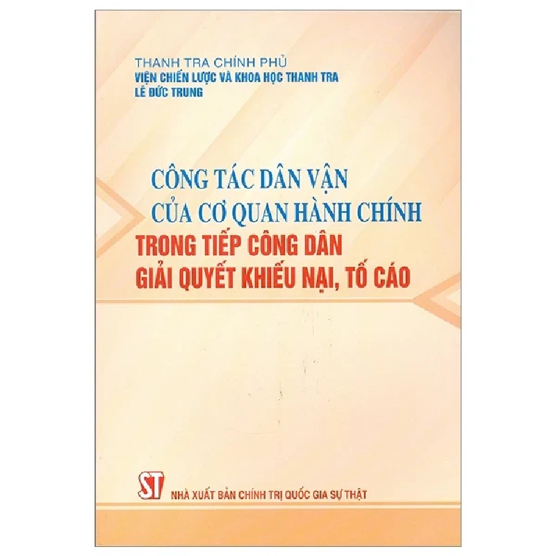 Công Tác Dân Vận Của Cơ Quan Hành Chính Trong Tiếp Công Dân Giải Quyết Khiếu Nại, Tố Cáo - Lê Đức Trung 189728