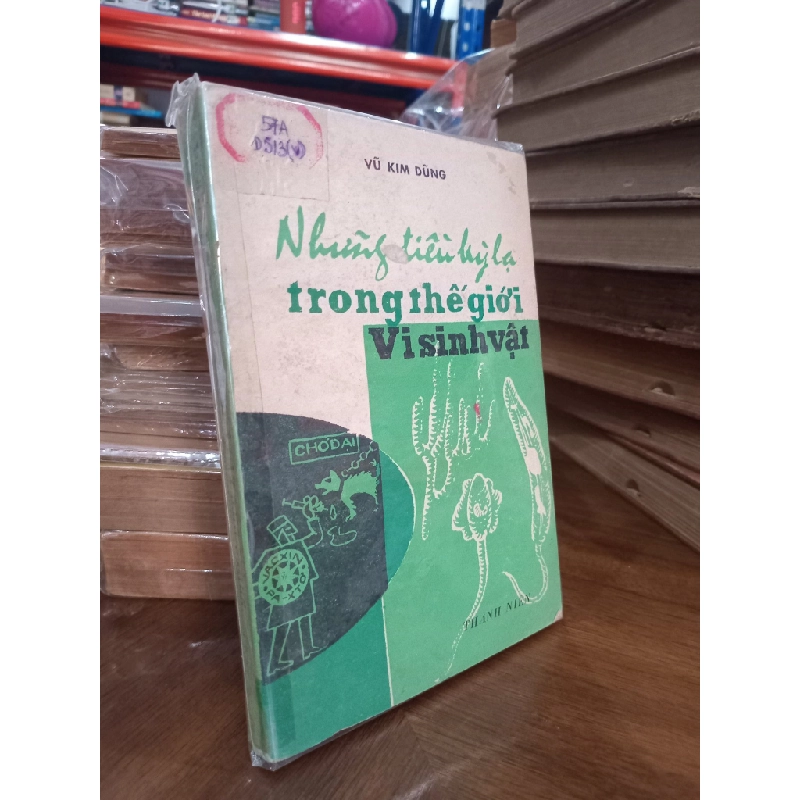 Những điều kỳ lạ trong thế giới vi sinh vật - Vũ Kim Dũng 187959