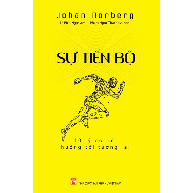Sự tiến bộ - 10 lý do để hướng tới tương lai - Johan Norberg 520417