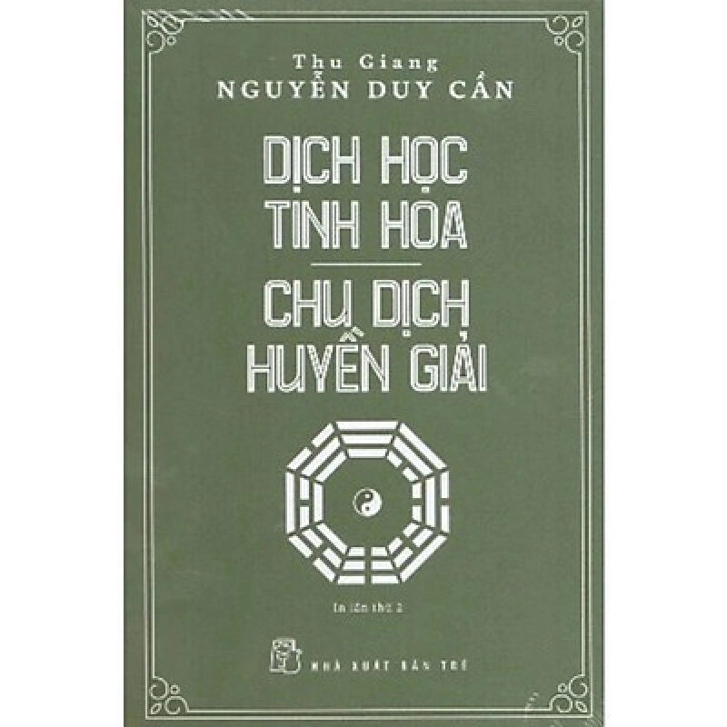 Dịch học tinh hoa - Chu dịch Huyền giải (BC) - Thu Giang Nguyễn Duy Cần 2021 New 100% HCM.PO 47804