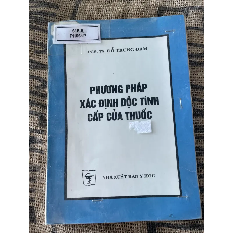PGS. TS. ĐỖ TRUNG ĐÀM - PHƯƠNG PHÁP XÁC ĐỊNH ĐỘC TÍNH CẤP CỦA THUỐC 1020293