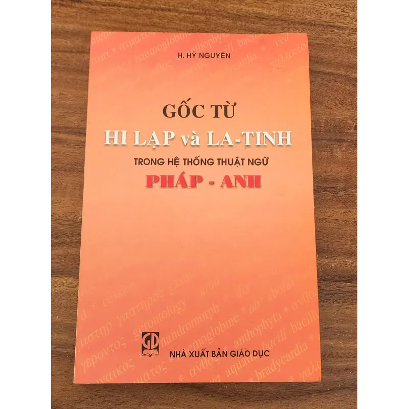 GỐC TỪ HY LẠP & LA-TINH TRONG HỆ THỐNG THUẬT NGỮ PHÁP-ANH (H. Hỹ Nguyên) 747995
