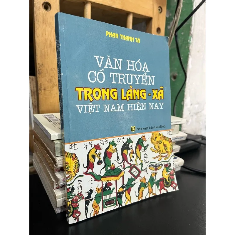 Văn hoá cổ truyền trong làng - xã Việt Nam hiện nay - Phan Thanh Tá 626674