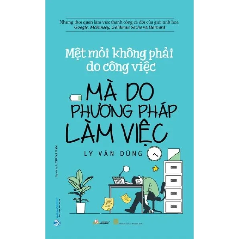 Mệt mỏi không phải do công việc mà do phương pháp làm việc mới 100% HCM.PO Lý Văn Dũng 180289