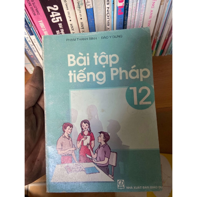 (Sách cũ SCGR) Bài Tập Tiếng Pháp 12 - Phạm Thanh Bình, Đào Y Dung 2003 Sách học tiếng Pháp VAVO-AK1T2 Blogmeo090426 1017167