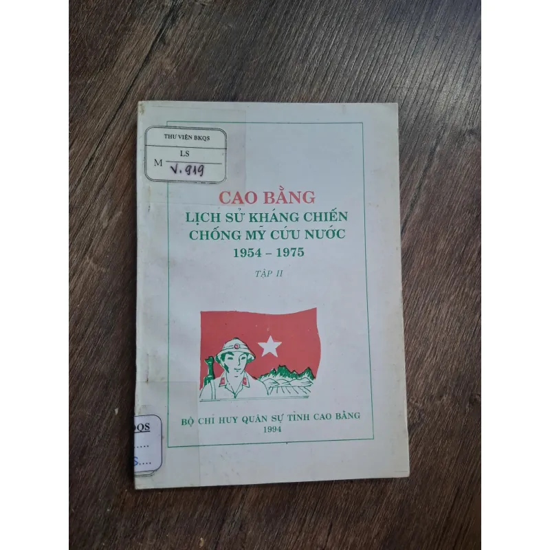 CAO BẰNG - LỊCH SỬ KHÁNG CHIẾN CHỐNG MỸ CỨU NƯỚC 1954 – 1975 - TẬP II 717207