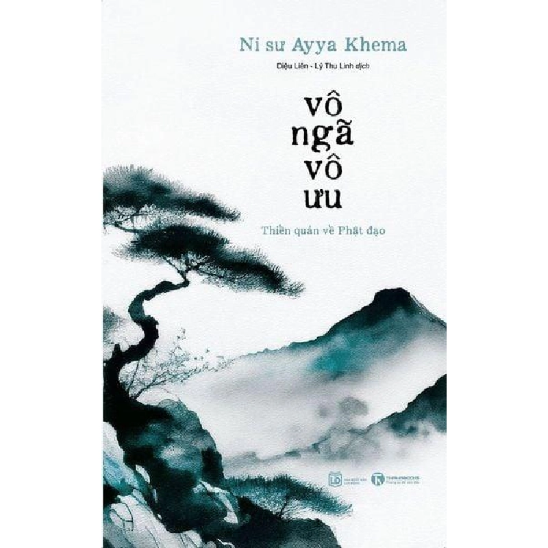 Vô ngã vô ưu (Tái bản 2024) Ni sư Ayya Khema - Thái Hà Books TÂM LINH - TÔN GIÁO - THIỀN Blogmeo 27525 512784