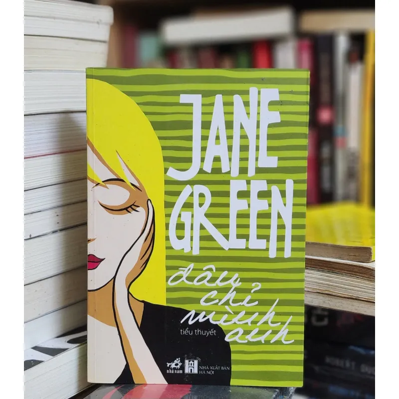 Tiểu thuyết ĐÂU CHỈ MÌNH ANH - Jane Green 719275