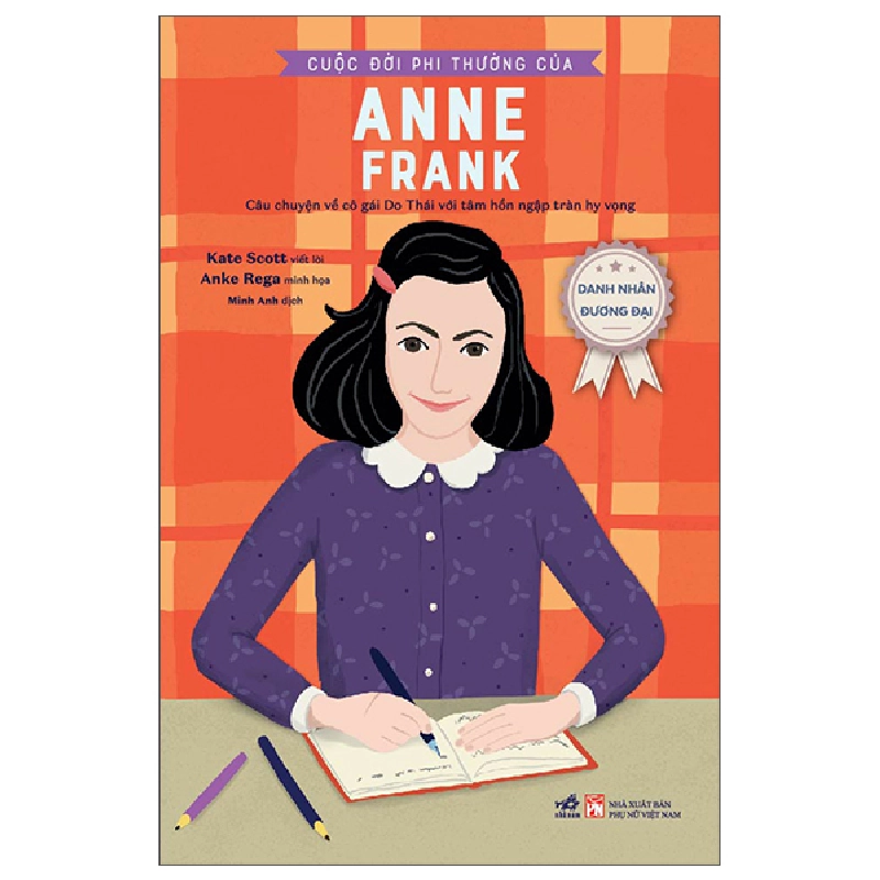 Danh Nhân Đương Đại - Cuộc Đời Phi Thường Của Anne Frank - Kate Scott, Anke Rega (Mới 100%) Kiến thức bách khoa, Nhã Nam - SÁCH ĐẠI HỌC 480418