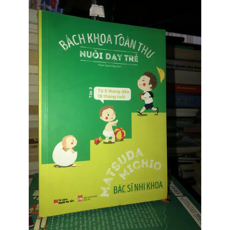 Bách khoa toàn thư nuôi dạy trẻ tập 2 Từ 5 tháng đến 18 tháng tuổi - Matsuda Michio 936680