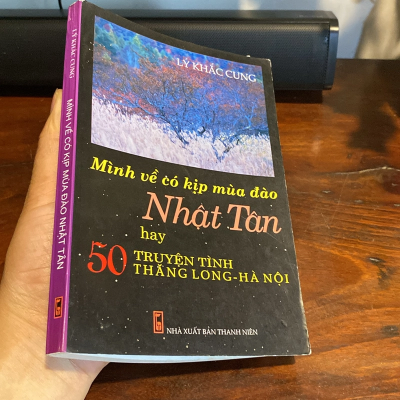 MÌNH VỀ CÓ KỊP MÙA ĐÀO NHẬT TÂN HAY 50 TRUYỆN TÌNH THĂNG LONH - HÀ NỘI (XB 2009) 470759