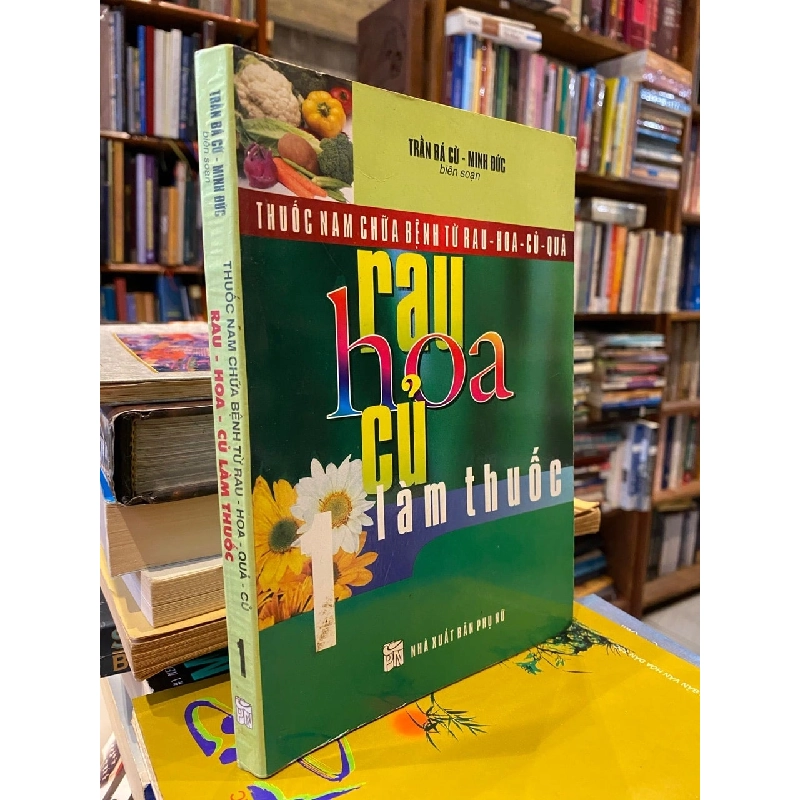 Rau củ quả làm thuốc - Trần Bá Cừ, Minh Đức biên soạn 927138