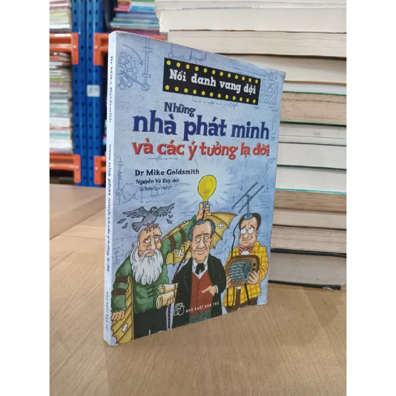 Những Nhà Phát Minh Và Các Ý Tưởng Lạ Đời - Dr Mike Goldsmith 359542
