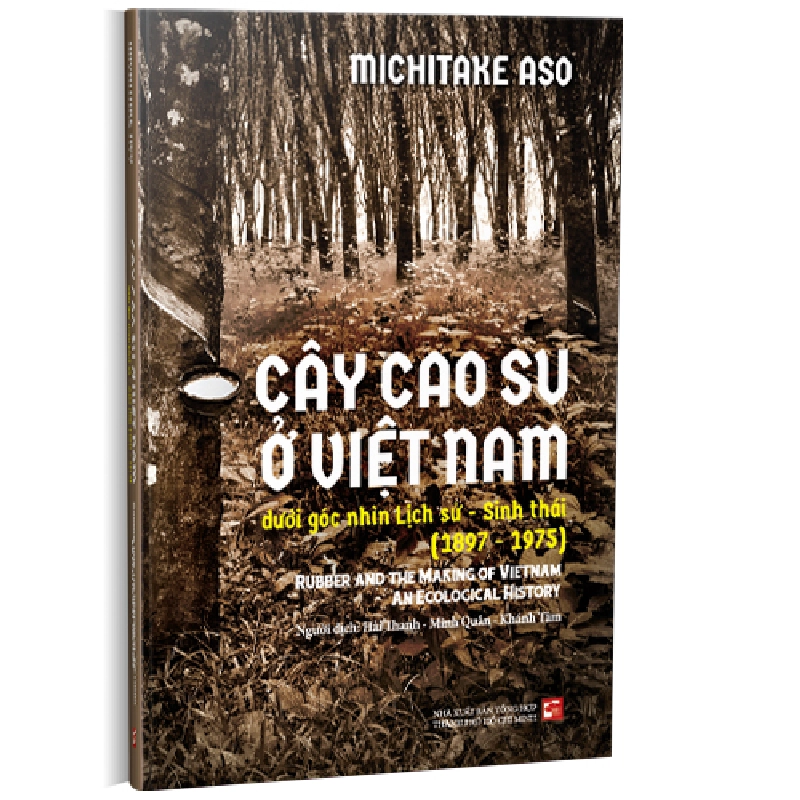 Cây cao su ở Việt Nam dưới góc nhìn lịch sử - sinh thái (1897-1975) - Michitake Aso 500628