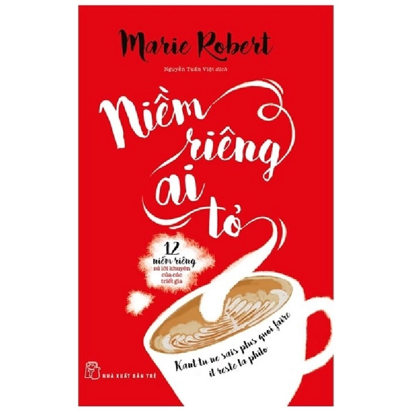 Niềm riêng ai tỏ - 12 niềm riêng và lời khuyên của các triết gia - Marie Robert 2022 New 100% HCM.PO 343207