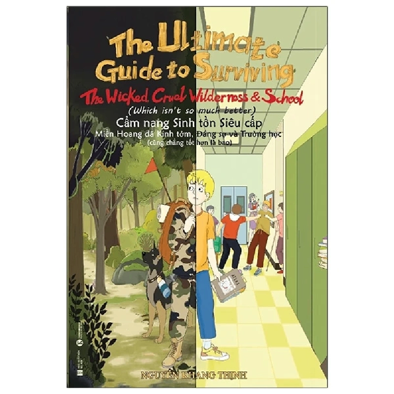 Cẩm nang Sinh tồn Siêu cấp: Miền Hoang dã Kinh tởm, Đáng sợ và Trường học (cũng chẳng tốt hơn là bao) - The Ultimate Guide to Surviving: The Wicked, Cruel Wilderness & School (which isn’t so much better) - Nguyễn Khang Thịnh - 2021 - Tủ ong mật, Thiếu nhi 922259