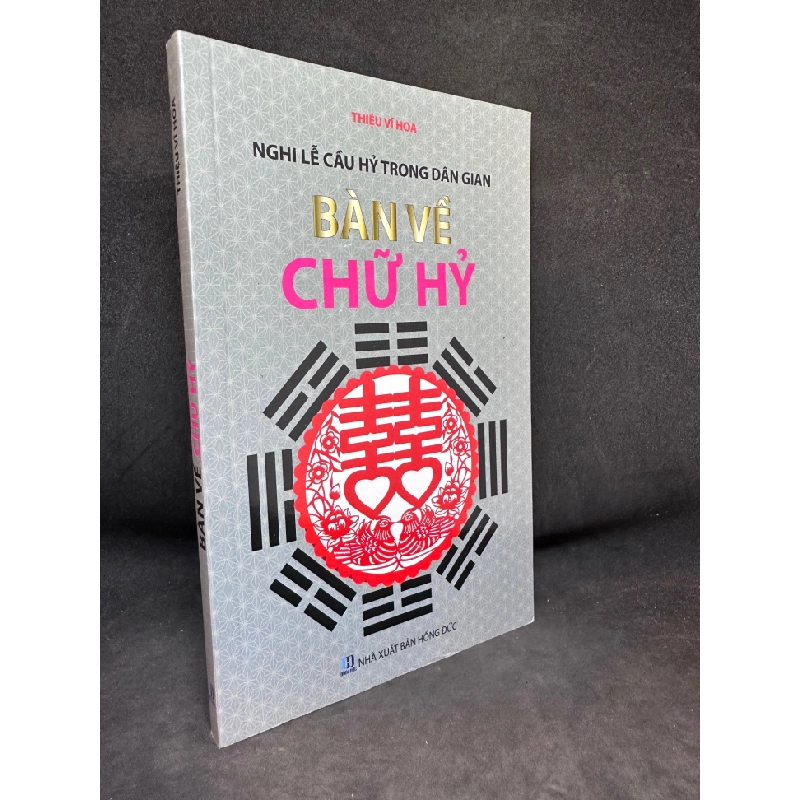 Bàn Về Chữ Hỷ, Nghi Lễ Cầu Hỷ Trong Dân Gian, Thiệu Vĩ Hoa, Mới 100%, 2015 SBM1303 Oreka-Blogmeo 134427