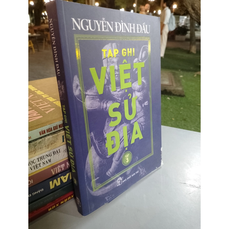 TẠP GHI VIỆT SỬ ĐỊA (TẬP 3) - NGUYỄN ĐÌNH ĐẦU  530299