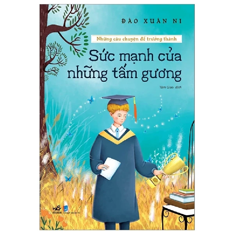 Những Câu Chuyện Để Trưởng Thành - Sức Mạnh Của Những Tấm Gương - Đào Xuân Ni 286575