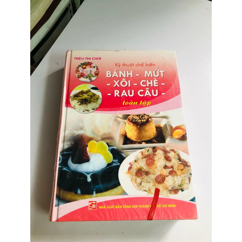 📚 KỸ THUẬT CHẾ BIẾN BÁNH – MỨT – XÔI – CHÈ – RAU CÂU TOÀN TẬP – Triệu Thị Chơi  529533