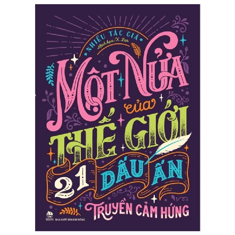 Một Nửa Của Thế Giới - 21 Dấu Ấn Truyền Cảm Hứng - Nhiều Tác Giả, X Lan (Mới 100%) Kiến thức, kỹ năng sống cho trẻ, NXB Kim Đồng - SÁCH ĐẠI HỌC 482953