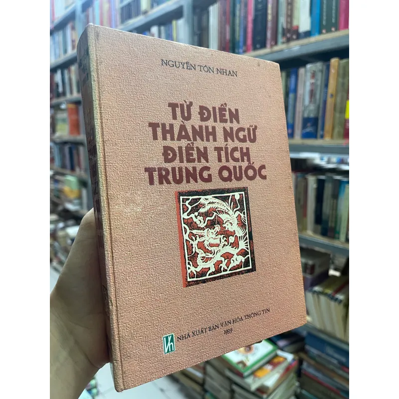 TỪ ĐIỂN THÀNH NGỮ ĐIỂN TÍCH TRUNG QUỐC - NGUYỄN TÔN NHAN  1038016
