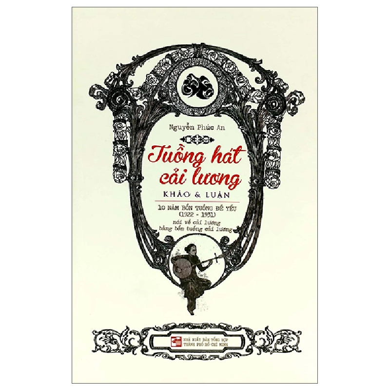 Tuồng Hát Cải Lương - Khảo & Luận - 10 Năm Bổn Tuồng Đề Yếu (1922-1931) - Nguyễn Phúc An ASB.PO Oreka-Blogmeo120125 371747