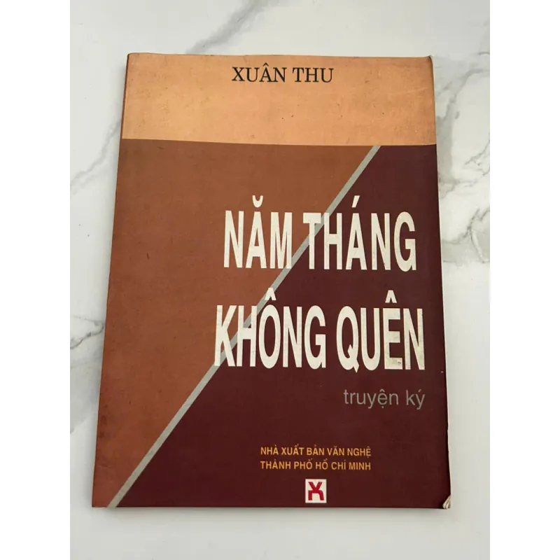 Năm Tháng Không Quên – Truyện Ký – Tác giả: Xuân Thu 601108