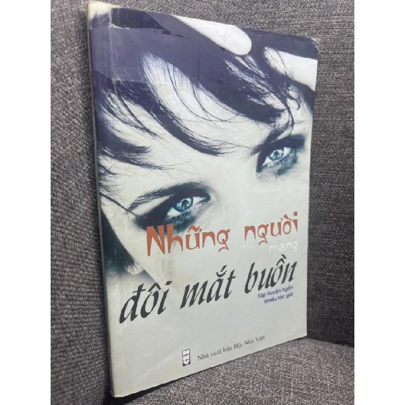 Những người mang đôi mắt buồn 2010 nhiều tác giả mới 70% bẩn nhẹ HPB0805 văn học Việt Nam Blogmeo21025 581246