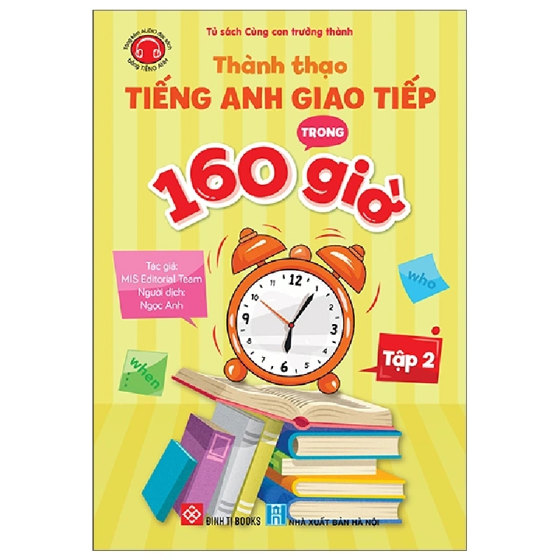 Thành Thạo Tiếng Anh Giao Tiếp Trong 160 Giờ - Tập 2 (2024) - MIS Editorial Team 462380