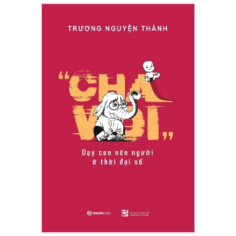 Cha Voi: Dạy con nên người ở thời đại số - Trương Nguyện Thành2019 New 100% HCM.PO 30874