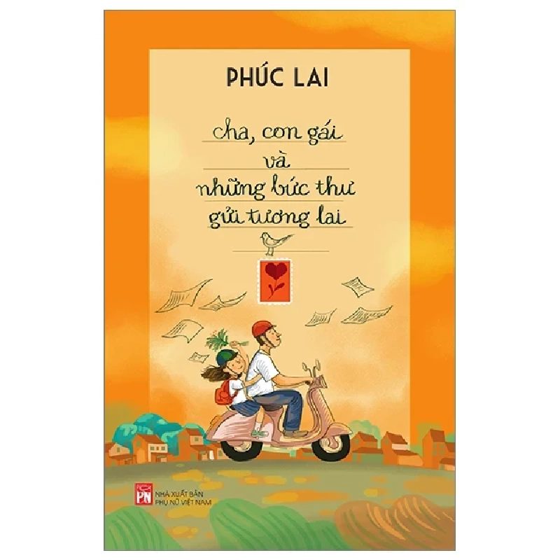 Cha, Con Gái Và Những Bức Thư Gửi Tương Lai - Phúc Lai (Mới 100%) Cẩm nang làm cha mẹ, NXB Phụ Nữ - SÁCH ĐẠI HỌC 485036