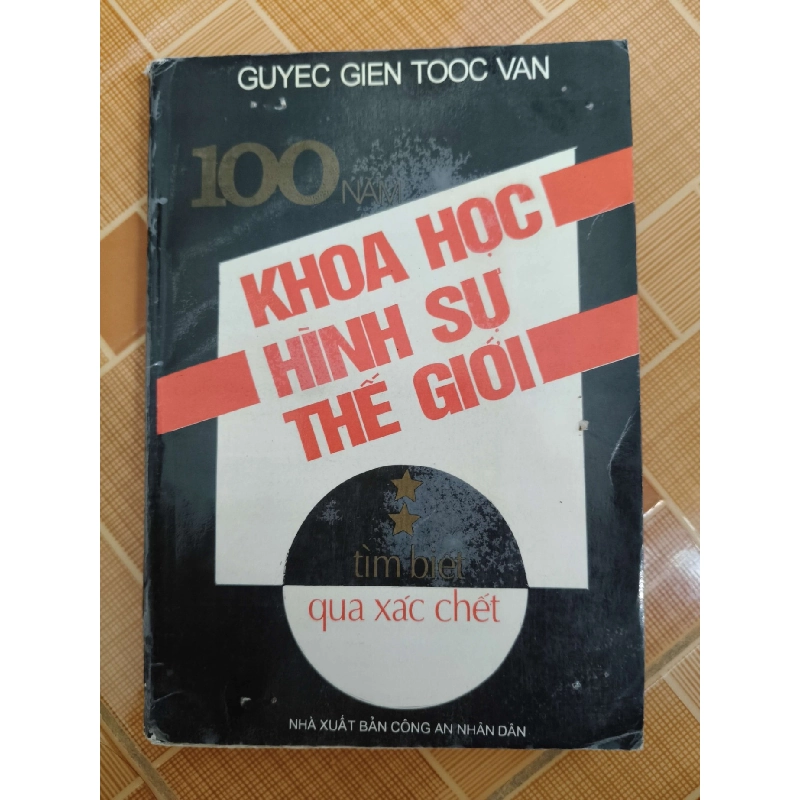 100 năm khoa học hình sự thế giới - 1994 - 299 trang - LỊCH SỬ - CHÍNH TRỊ - TRIẾT HỌC - ANTQ2911-6 Blogmeo040226 793253