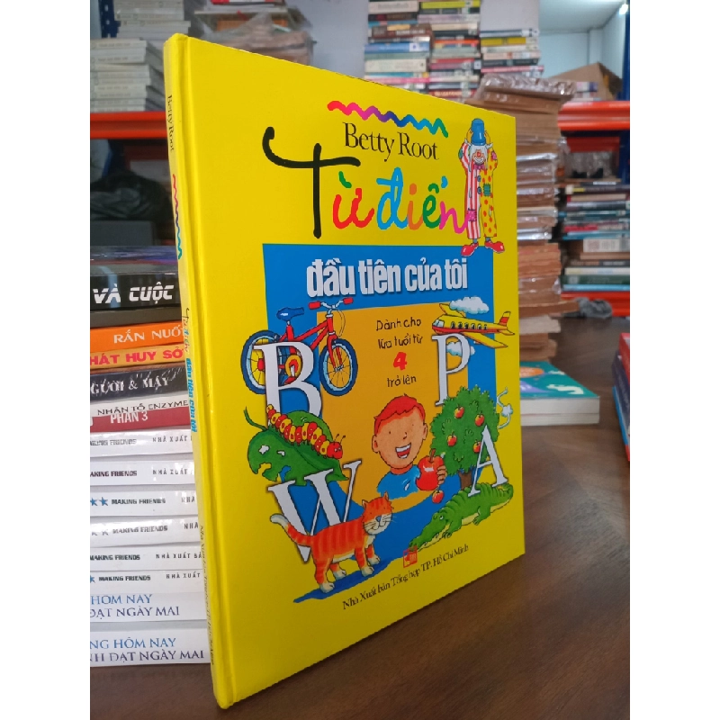 Từ điển đầu tiên của tôi ( dành cho lứa tuổi từ 4 tuổi trở lên ) - Betty Root 499927