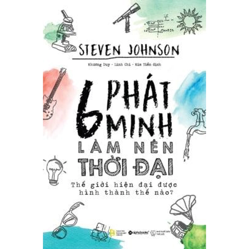 6 Phát Minh Làm Nên Thời Đại - Steven Johnson 294534