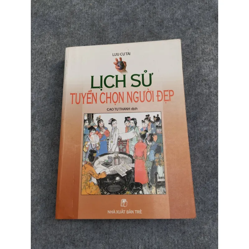LỊCH SỬ TUYỂN CHỌN NGƯỜI ĐẸP - LƯU CỰ TÀI 957495