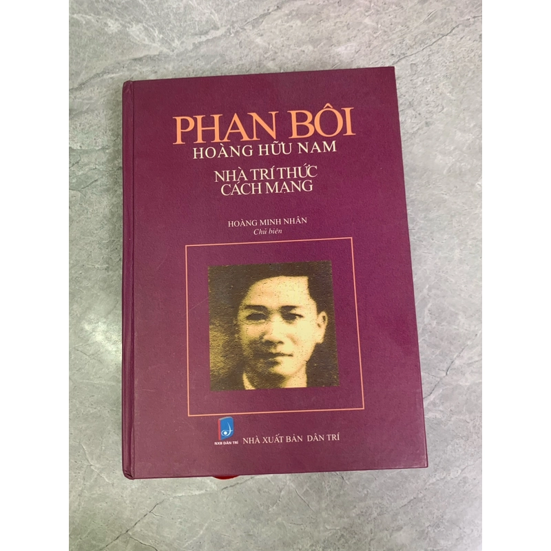 PHAN BÔI HOÀNG HỮU NAM - NHÀ TRÍ THỨC CÁCH MẠNG 277847