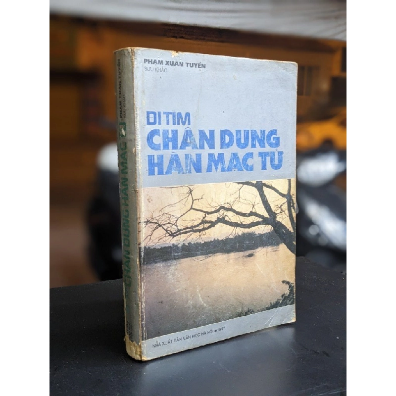 Đi tìm chân dung Hàn Mạc Tử - Phạm Xuân Tuyển (Sửu khảo) 363748