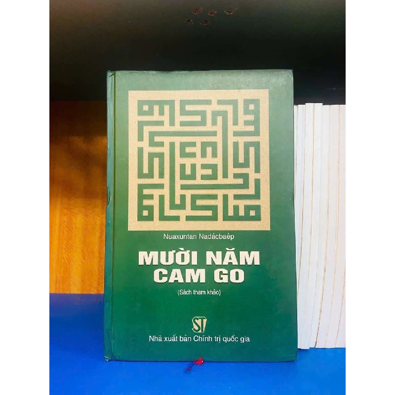 Mười năm cam go - Nuaxutan Nadacbaep - LỊCH SỬ - CHÍNH TRỊ - TRIẾT HỌC - Văn võ - VAVO3110-98 921527