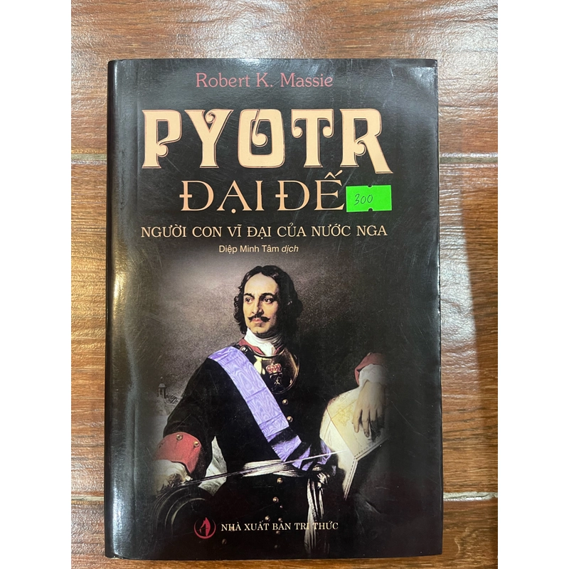 PYOTR ĐẠI ĐẾ Người con vĩ đại của nước Nga (9) 332378