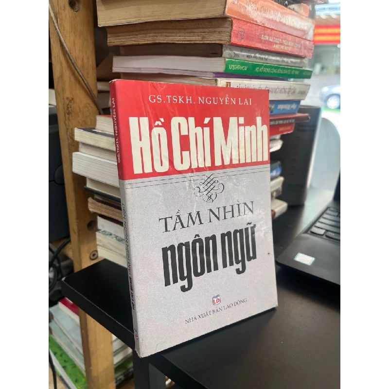 Hồ Chí Minh: tầm nhìn ngôn ngữ - GS,TSKH. Nguyễn Lai 545249