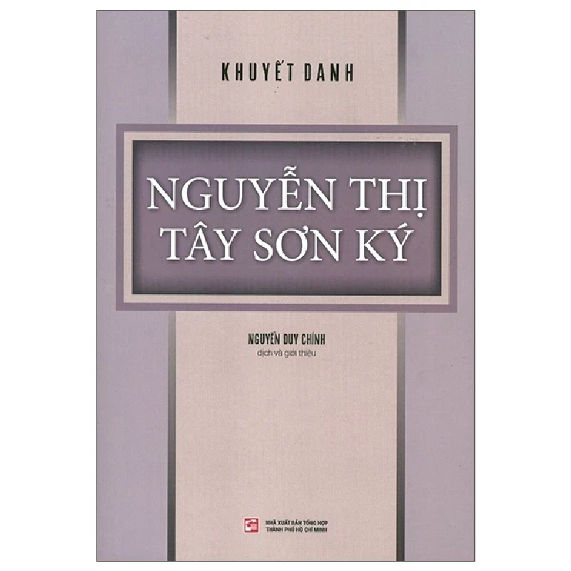 Nguyễn Thị Tây Sơn Ký - Khuyết Danh (Mới 100%) Lịch sử, địa lí Việt Nam, NXB Tổng Hợp TPHCM - SÁCH ĐẠI HỌC 486692