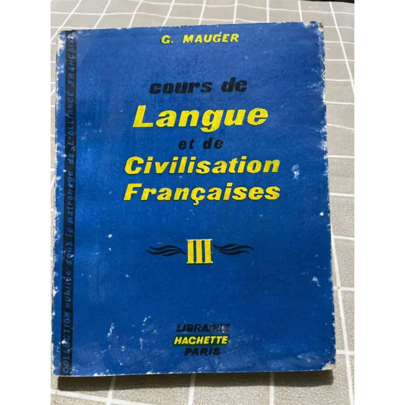 G . MAUGER ; cours de Langue et de Civilisation Françaises; NGÔN NGỮ VÀ VĂN MINH PHÁP 3 556839