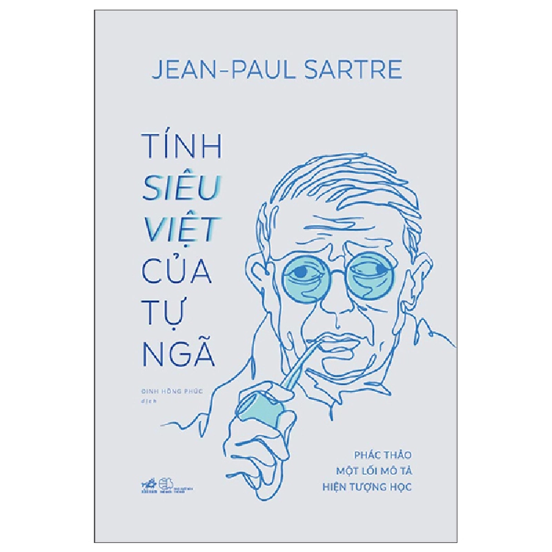 Tính Siêu Việt Của Tự Ngã - Phác Thảo Một Mô Tả Hiện Tượng Học (Bìa Cứng) - Jean-Paul Sartre (Mới 100%) Triết học, Nhã Nam - SÁCH ĐẠI HỌC 480585